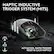 HAPTIC INDUCTIVE TRIGGER SYSTEM (HITS)
POINT ACTUATION RESET TRIGGER BAM! PROX2 PROX X2 + INTENSITY
CUS SUPERSTRIKE ACTUATION, RAPID TRIGGER RESET & CLICK HAPTICS