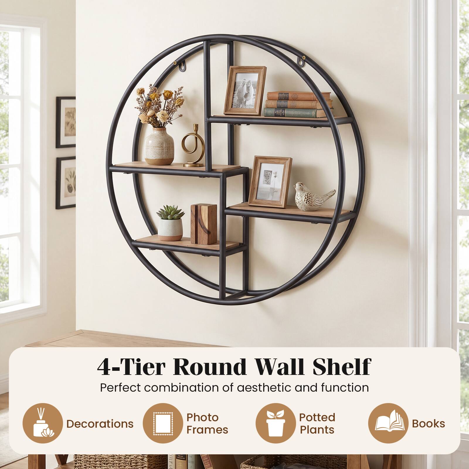 4-Tier Round Wall Shelf  
Perfect combination of aesthetic and function  
Decorations  
Photo Frames  
Potted Plants  
Books