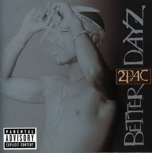 PARENTAL ADVISORY EXPLICIT CONTENT  
2PAC  
BETTER DAYZ