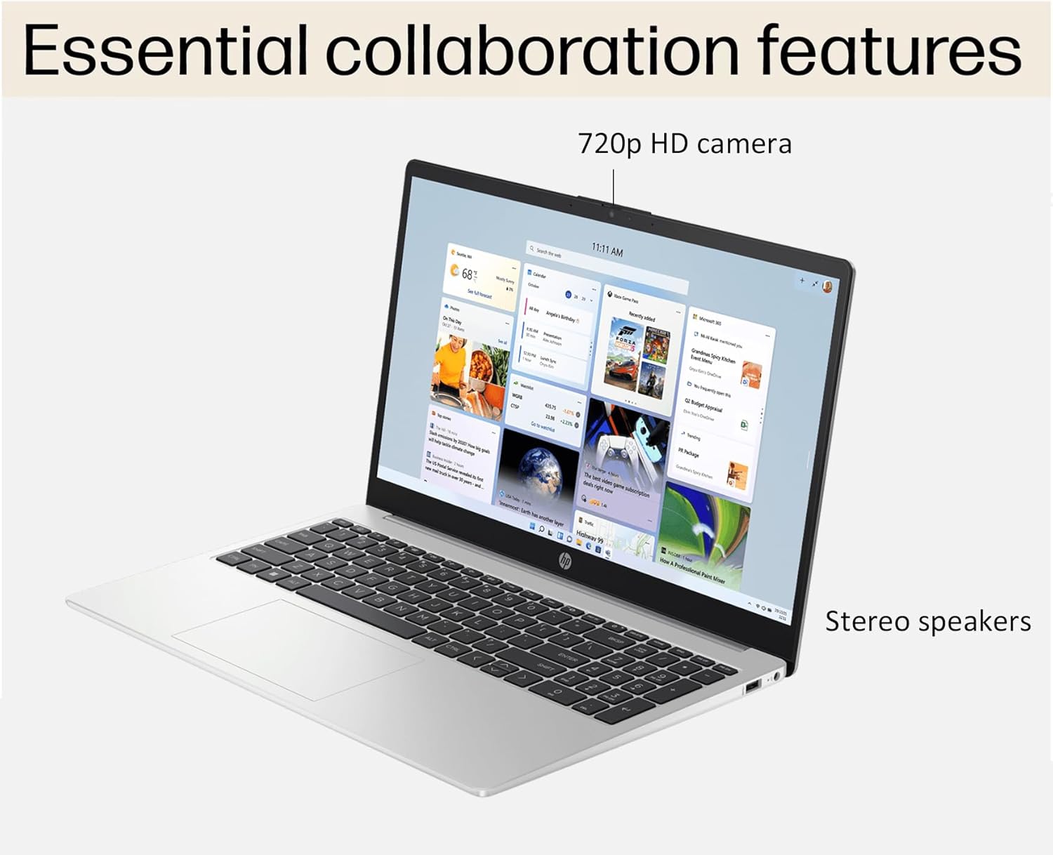 Essential collaboration features  
720p HD camera  
Stereo speakers