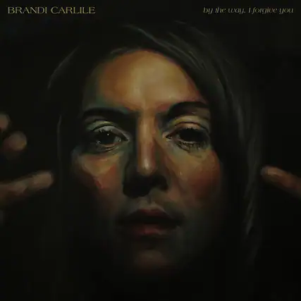 BRANDI CARLILE
by the way, I forgive you