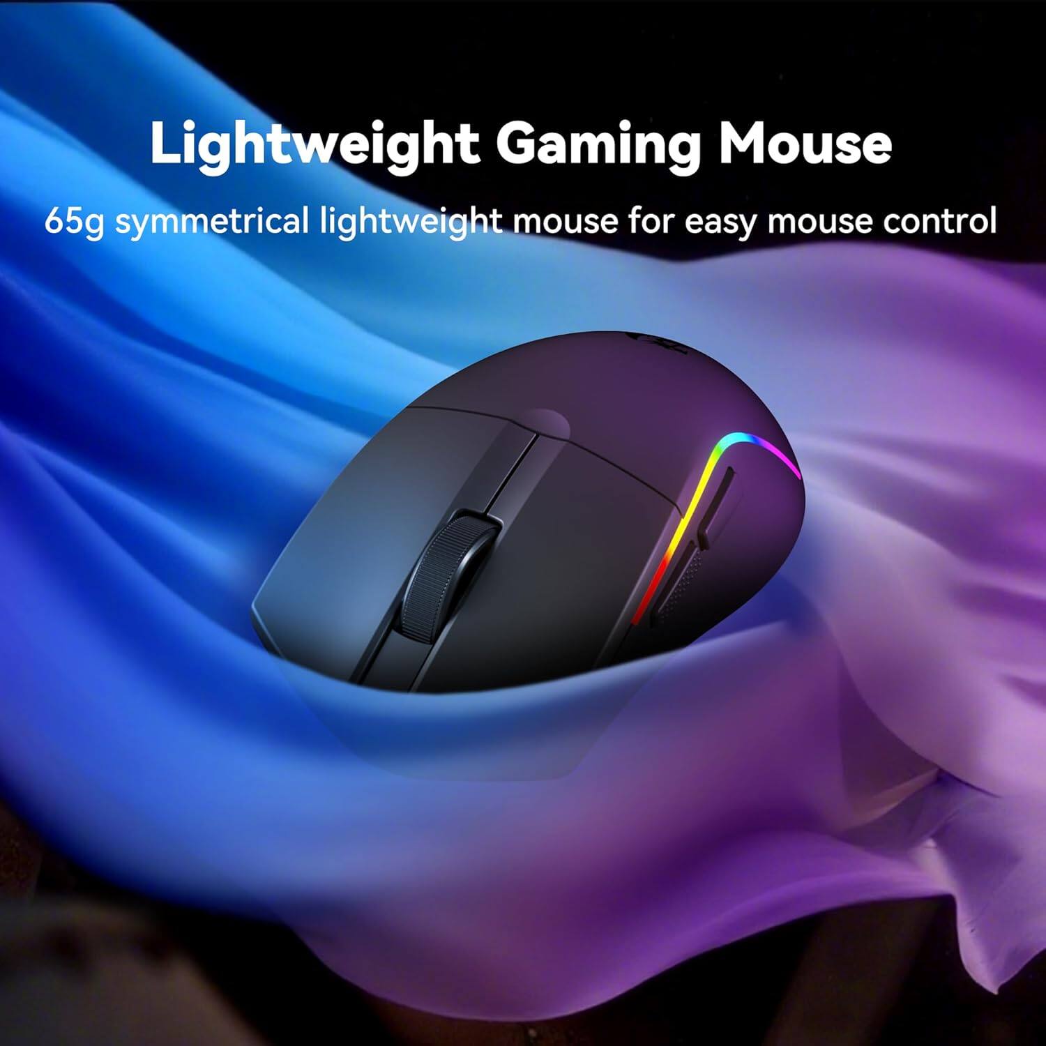 Lightweight Gaming Mouse  
65g symmetrical lightweight mouse for easy mouse control