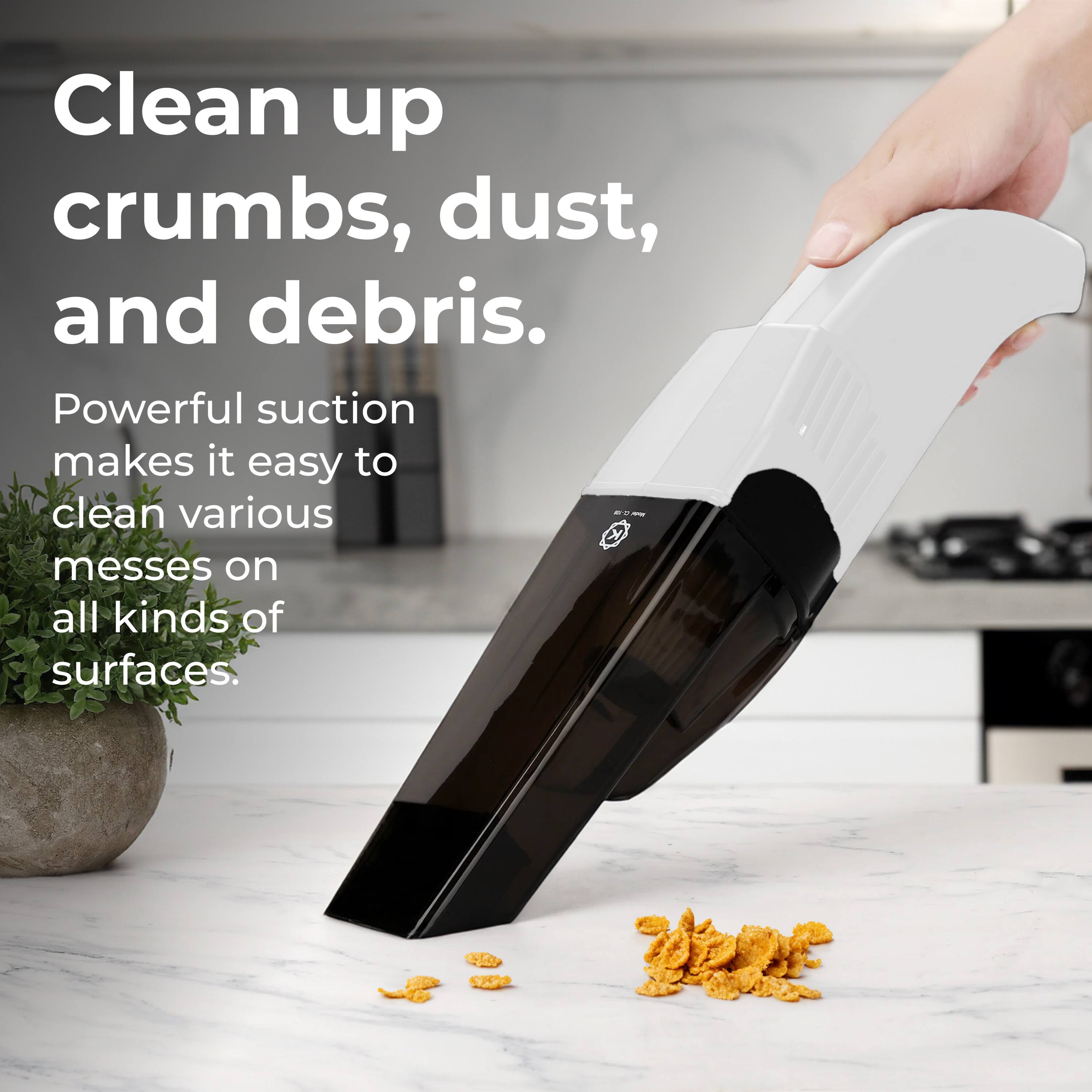 Clean up crumbs, dust, and debris. Powerful suction makes it easy to clean various messes on all kinds of surfaces.