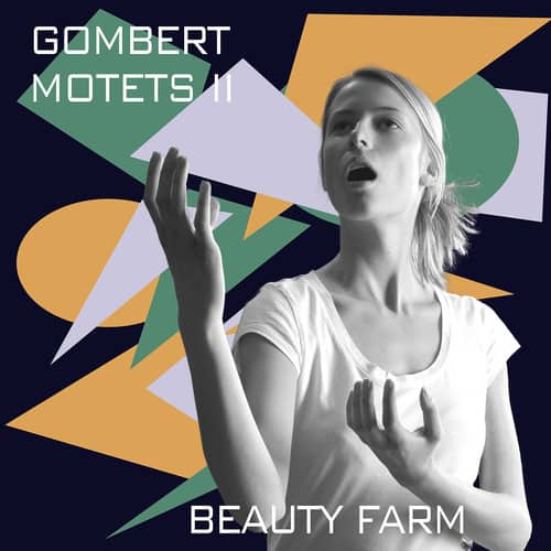 Gombert / Beauty Farm - Nicolas Gombert: Motets Vol. 2  - COMPACT DISCS