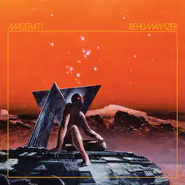 Maserati - Rehumanizer - VINYL LP