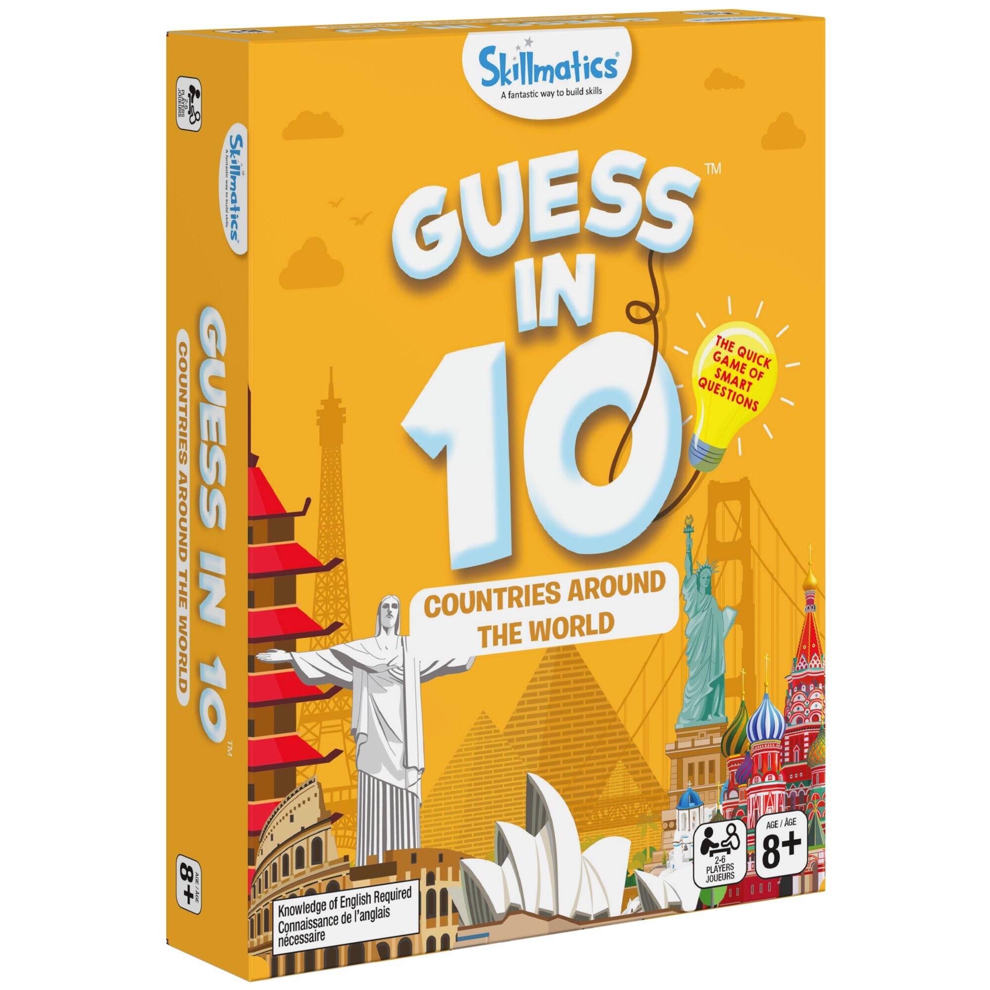Skillmatics  
GUESS IN 10  
COUNTRIES AROUND THE WORLD  

A fantastic way to build skills  
THE QUICK GAME OF SMART QUESTIONS  

Knowledge of English Required  
Connaissance de l'anglais nécessaire  

AGE 8+  
2-4 PLAYERS  

Skillmatics  
A fantastic way to build skills