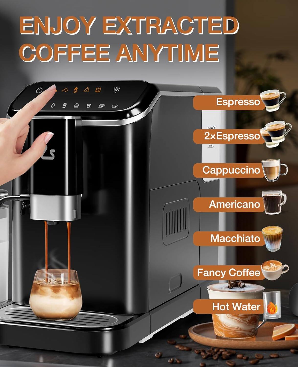 ENJOY EXTRACTED COFFEE ANYTIME

Espresso  
2x Espresso 0.5L  
Cappuccino  
Americano  
Macchiato  
Fancy Coffee  
Hot Water