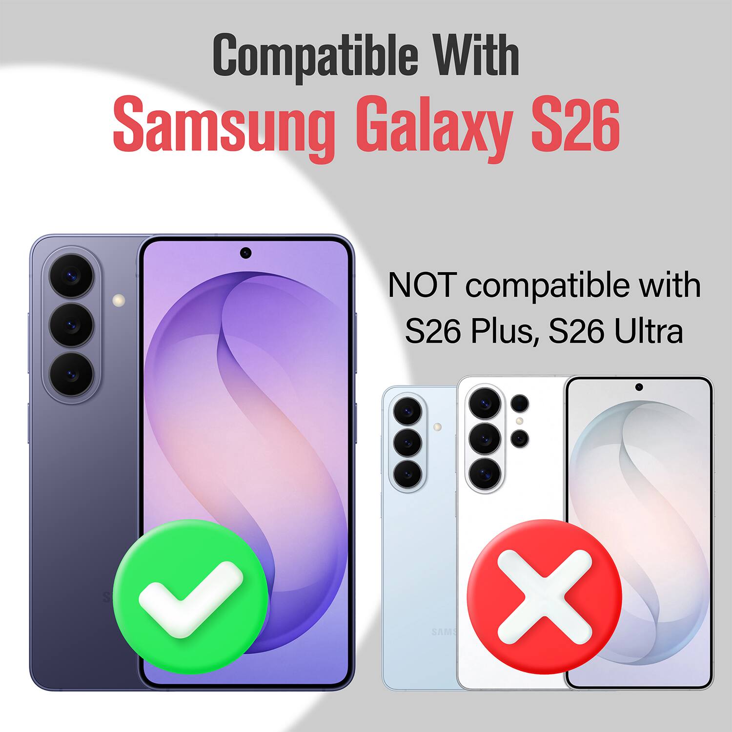 Compatible With Samsung Galaxy S26  
NOT compatible with S26 Plus, S26 Ultra