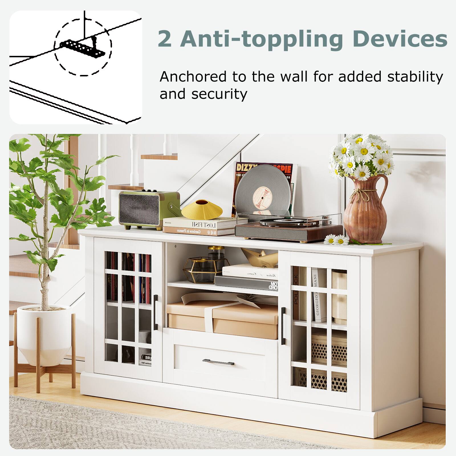 2 Anti-toppling Devices  
Anchored to the wall for added stability and security