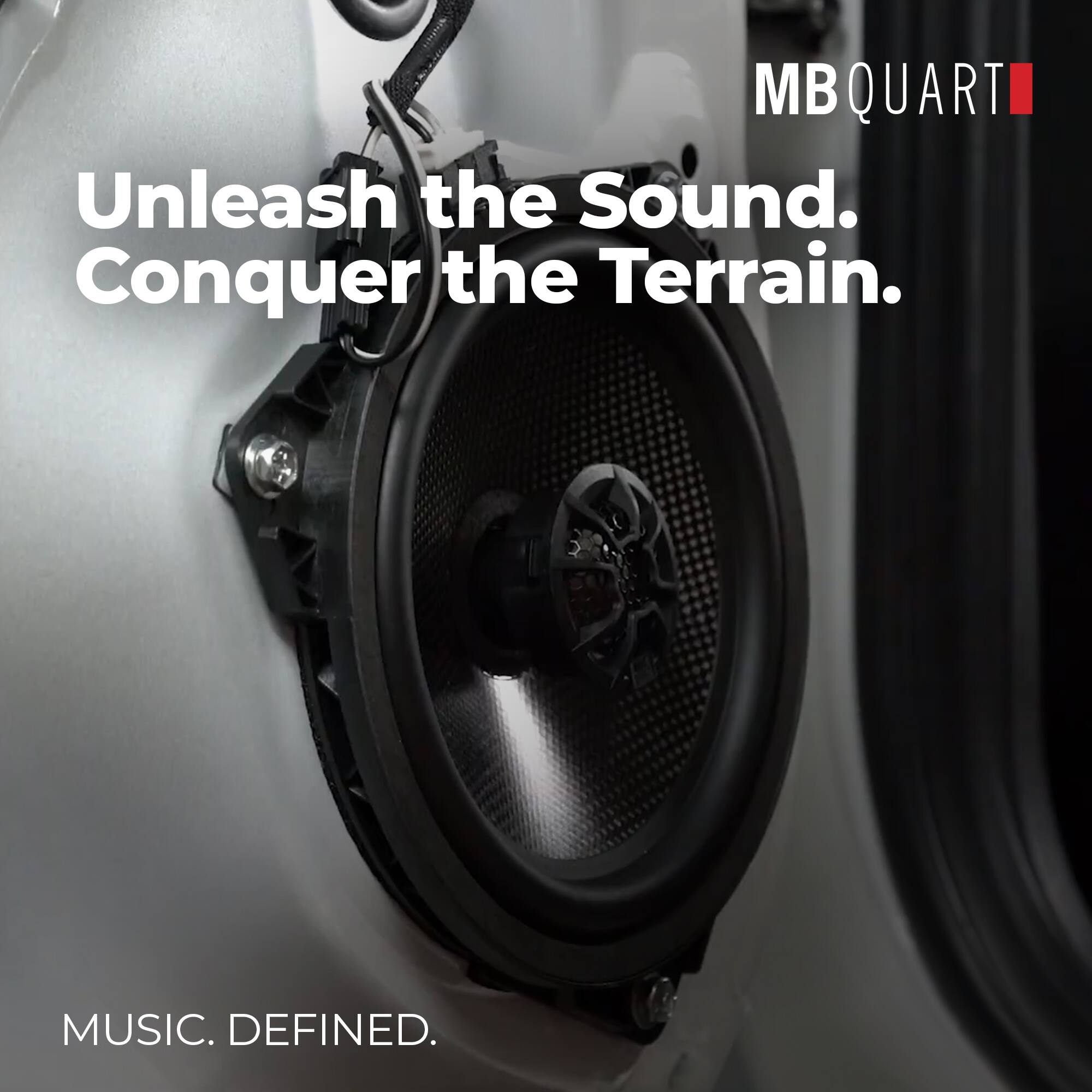 MB QUART

Unleash the Sound.  
Conquer the Terrain.  

MUSIC. DEFINED.