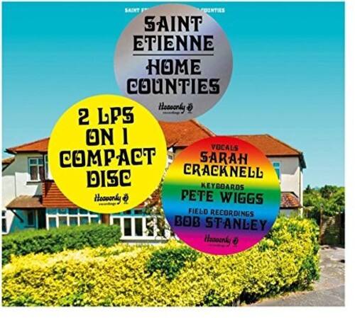 SAINT ETIENNE  
HOME COUNTIES  

2 LPS ON 1 COMPACT DISC  

SARAH CRACKNELL  
KEYBOARDS  

PETE WIGGS  
FIELD RECORDINGS  

BOB STANLEY  

Heavenly