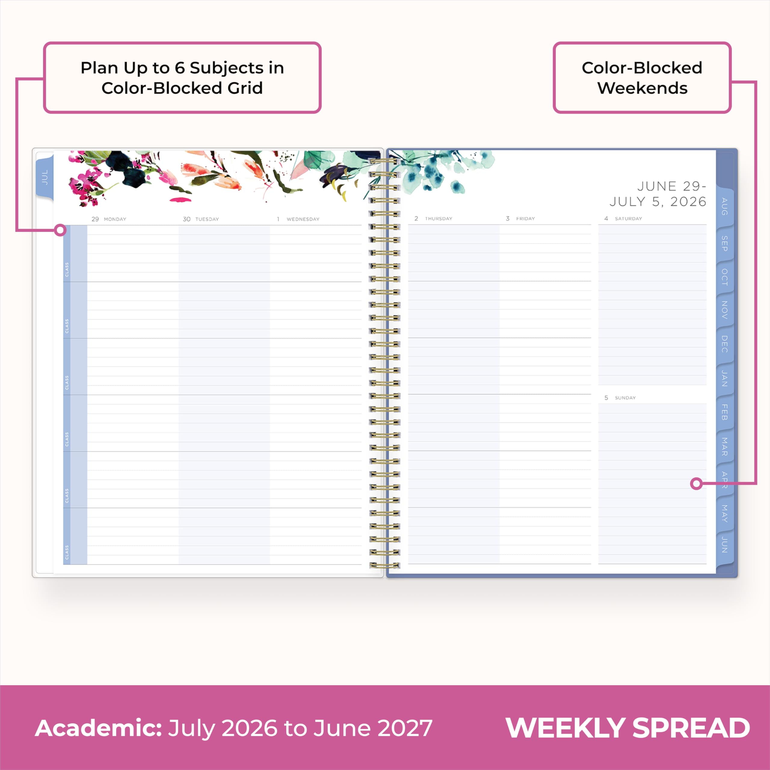 Plan Up to 6 Subjects in Color-Blocked Grid

Color-Blocked Weekends

JUL

29 MONDAY
30 TUESDAY
1 WEDNESDAY
2 THURSDAY
3 FRIDAY
4 SATURDAY
5 SUNDAY

JUNE 29- JULY 5, 2026

Academic: July 2026 to June 2027

WEEKLY SPREAD