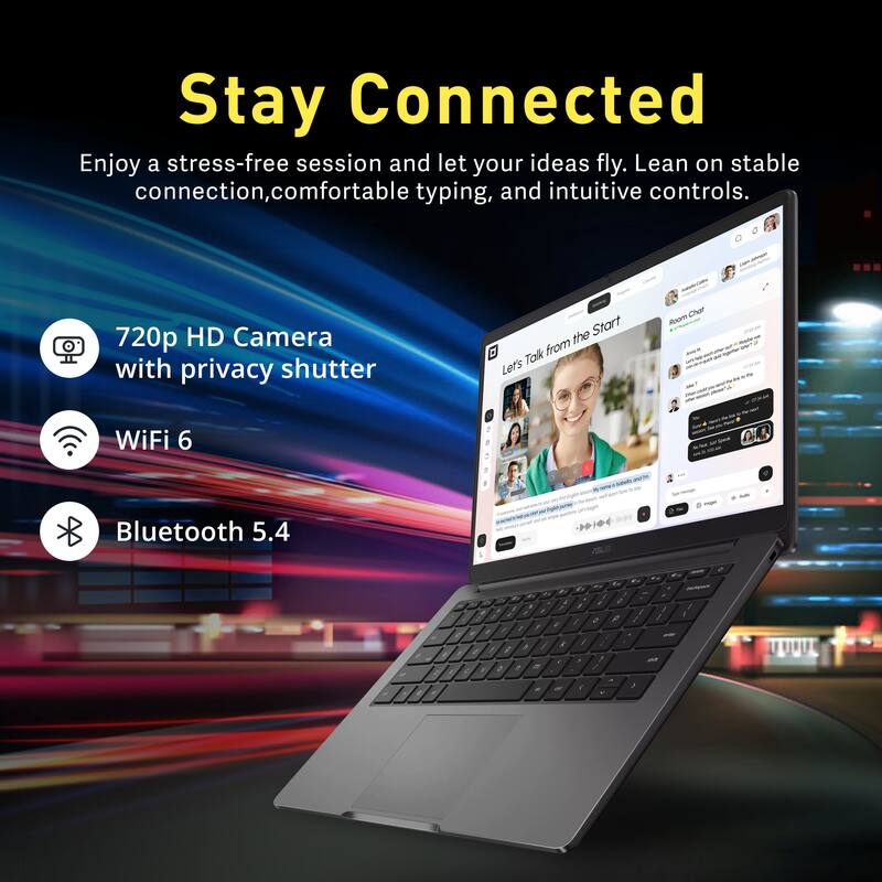 Stay Connected

Enjoy a stress-free session and let your ideas fly. Lean on stable connection, comfortable typing, and intuitive controls.

- 720p HD Camera with privacy shutter
- WiFi 6
- Bluetooth 5.4