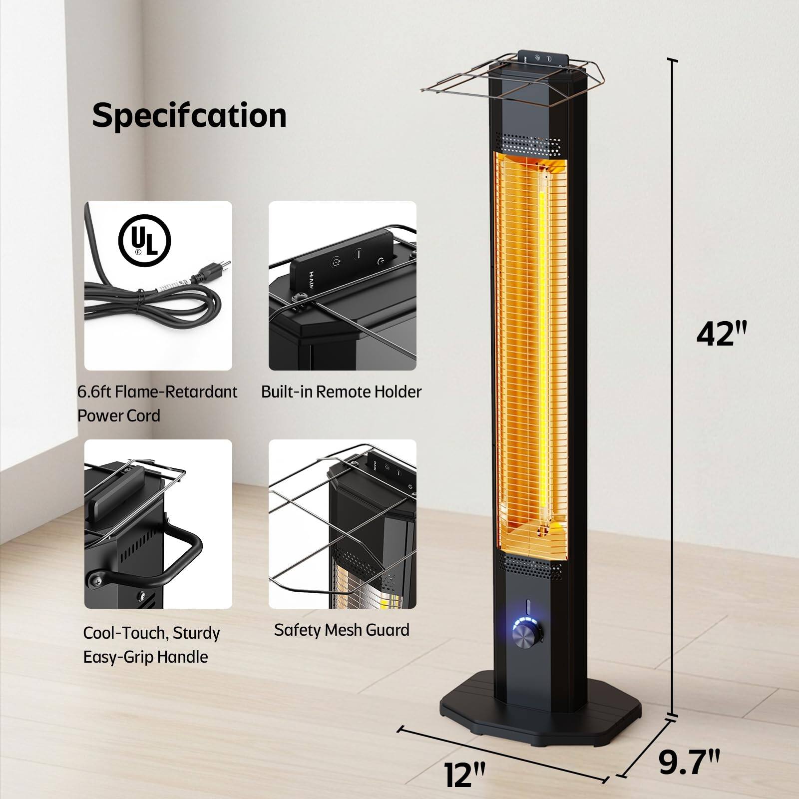 Specification

- UL
- 6.6ft Flame-Retardant Power Cord
- Built-in Remote Holder
- Cool-Touch, Sturdy Easy-Grip Handle
- Safety Mesh Guard

Dimensions:
- 42"
- 12"
- 9.7"