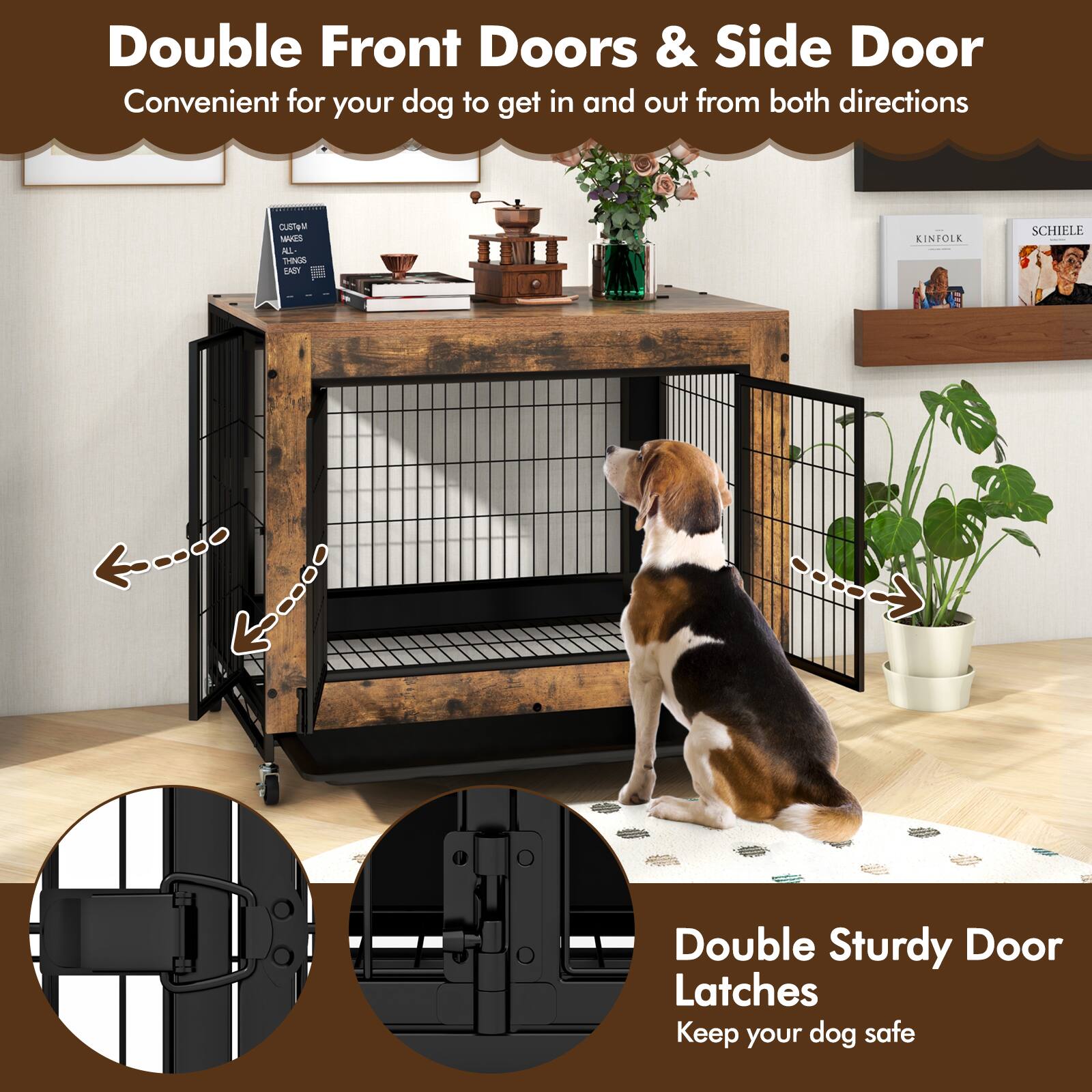 Double Front Doors & Side Door  
Convenient for your dog to get in and out from both directions  

Double Sturdy Door Latches  
Keep your dog safe