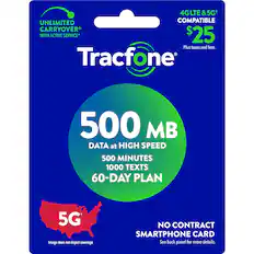 4G LTE & 5G Compatible Carryover with Active Service* $25 Plus taxes and fees Tracfone 500 MB Data at High Speed 500 Minutes 1000 Texts 60-Day Plan No Contract Smartphone Card See back panel for more details.