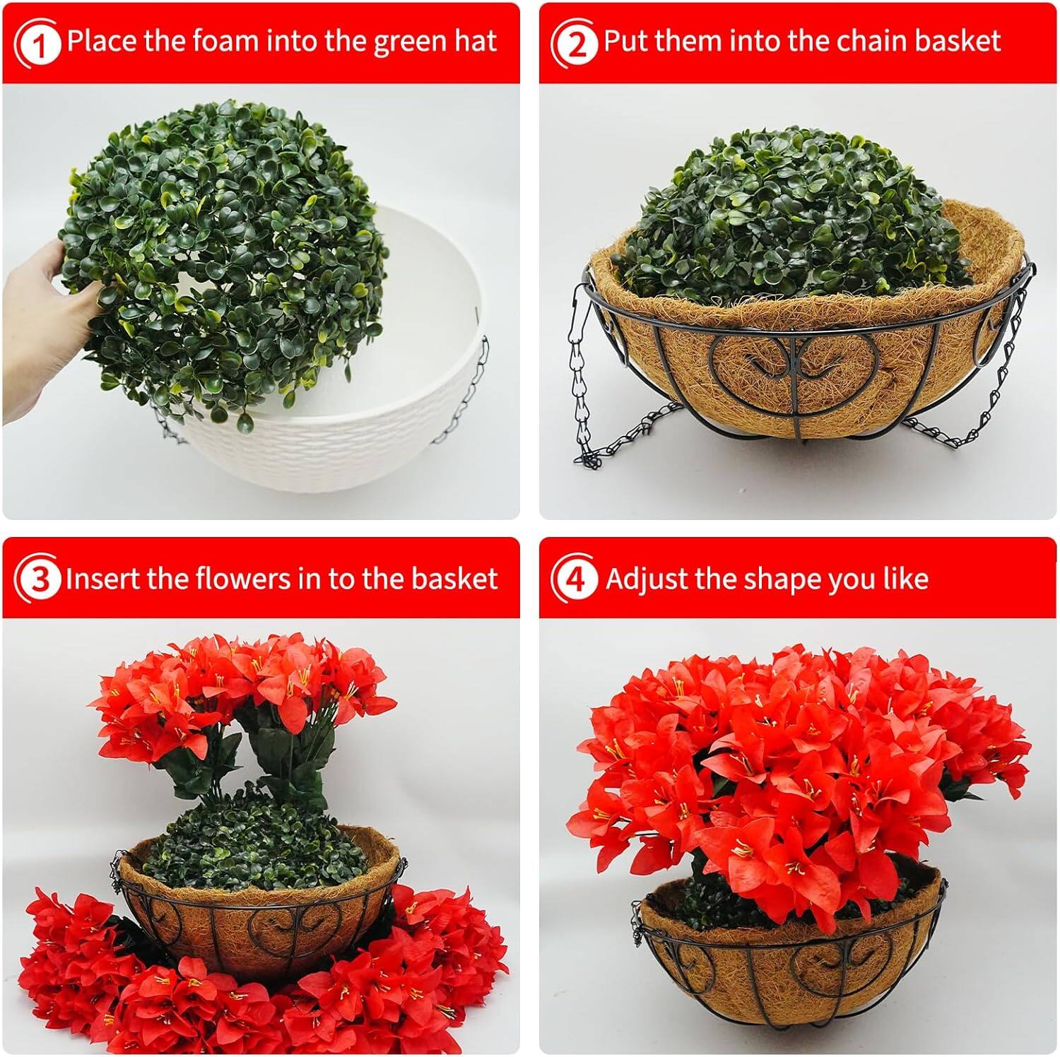 1. Place the foam into the green hat
2. Put them into the chain basket
3. Insert the flowers into the basket
4. Adjust the shape you like