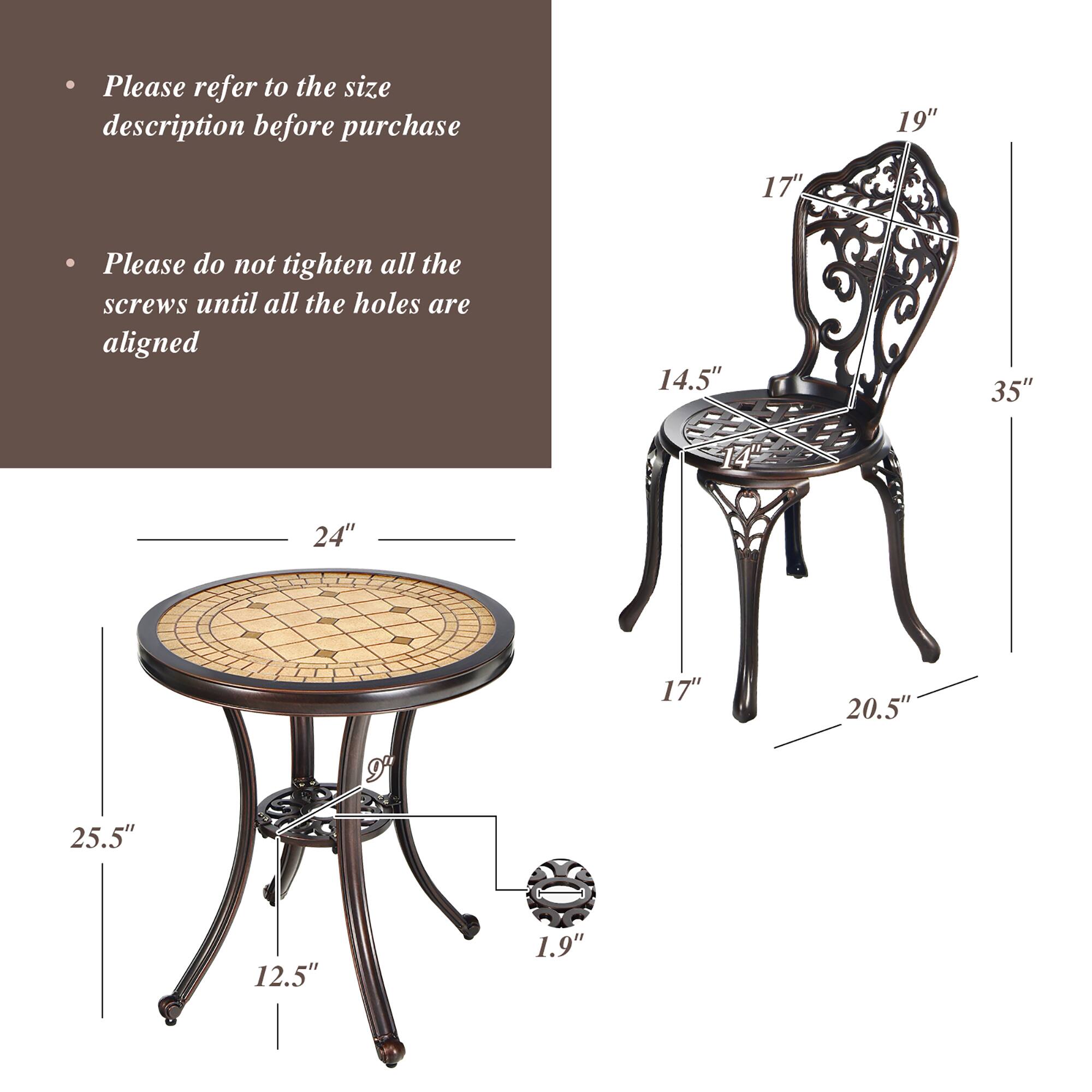 - Please refer to the size description before purchase
- Please do not tighten all the screws until all the holes are aligned

- Table:
  - Diameter: 24"
  - Height: 25.5"
  - Leg height: 12.5"
  - Base diameter: 9"
  - Base height: 1.9"

- Chair:
  - Seat height: 14.5"
  - Back height: 35"
  - Back width: 19"
  - Seat width: 17"
  - Armrest height: 17"
  - Armrest width: 20.5"