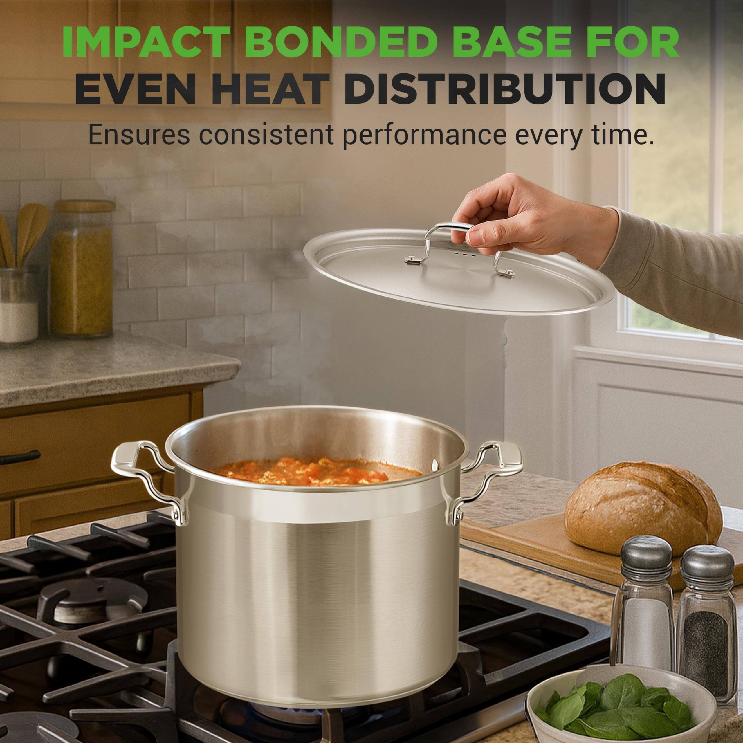 IMPACT BONDED BASE FOR EVEN HEAT DISTRIBUTION  
Ensures consistent performance every time.