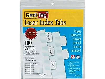 Redi-Tag Laser Index Tabs

QUALITY GUARANTEE

Create your own custom printed tabs in minutes!

100 Permanent Index Tabs
4 Sheets • 25 Tabs per Sheet
White Tabs • Clear Adhesive

Create your own custom printed tabs in minutes!

Works with most laser printers, self-stick, permanent adhesive tabs.
Works with Windows® and Mac® versions of Microsoft® Word and WordPerfect®

www.reditag.com

#33117