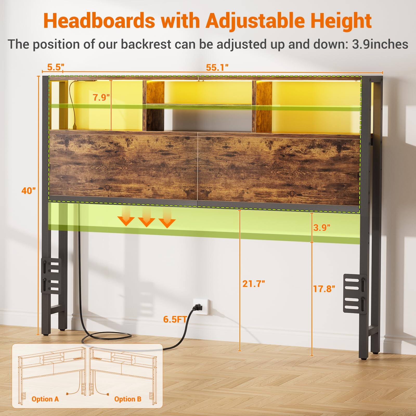 Headboards with Adjustable Height

The position of our backrest can be adjusted up and down: 3.9 inches

- 5.5"
- 7.9"
- 40"
- 21.7"
- 17.8"
- 6.5FT

Option A
Option B
