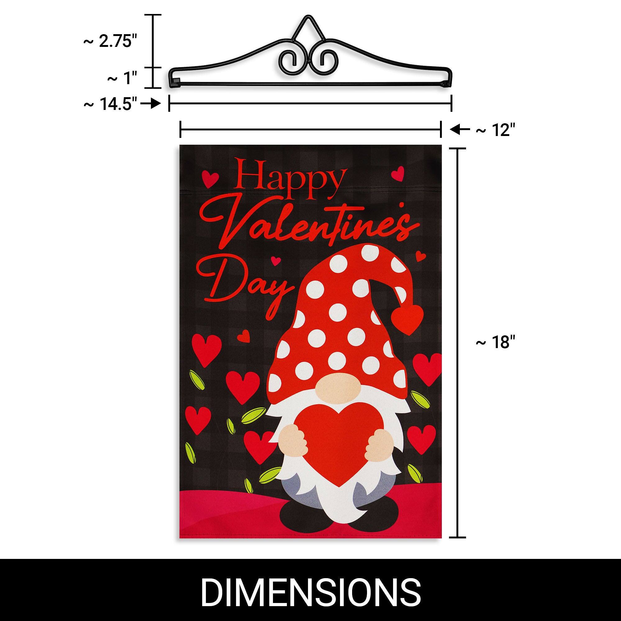 ~ 2.75"  
~ 1"  
~ 14.5"  
~ 12"  
~ 18"  

Happy Valentines Day  

DIMENSIONS