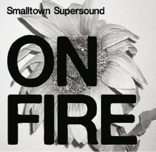 Smalltown Supersound  
ON FIRE