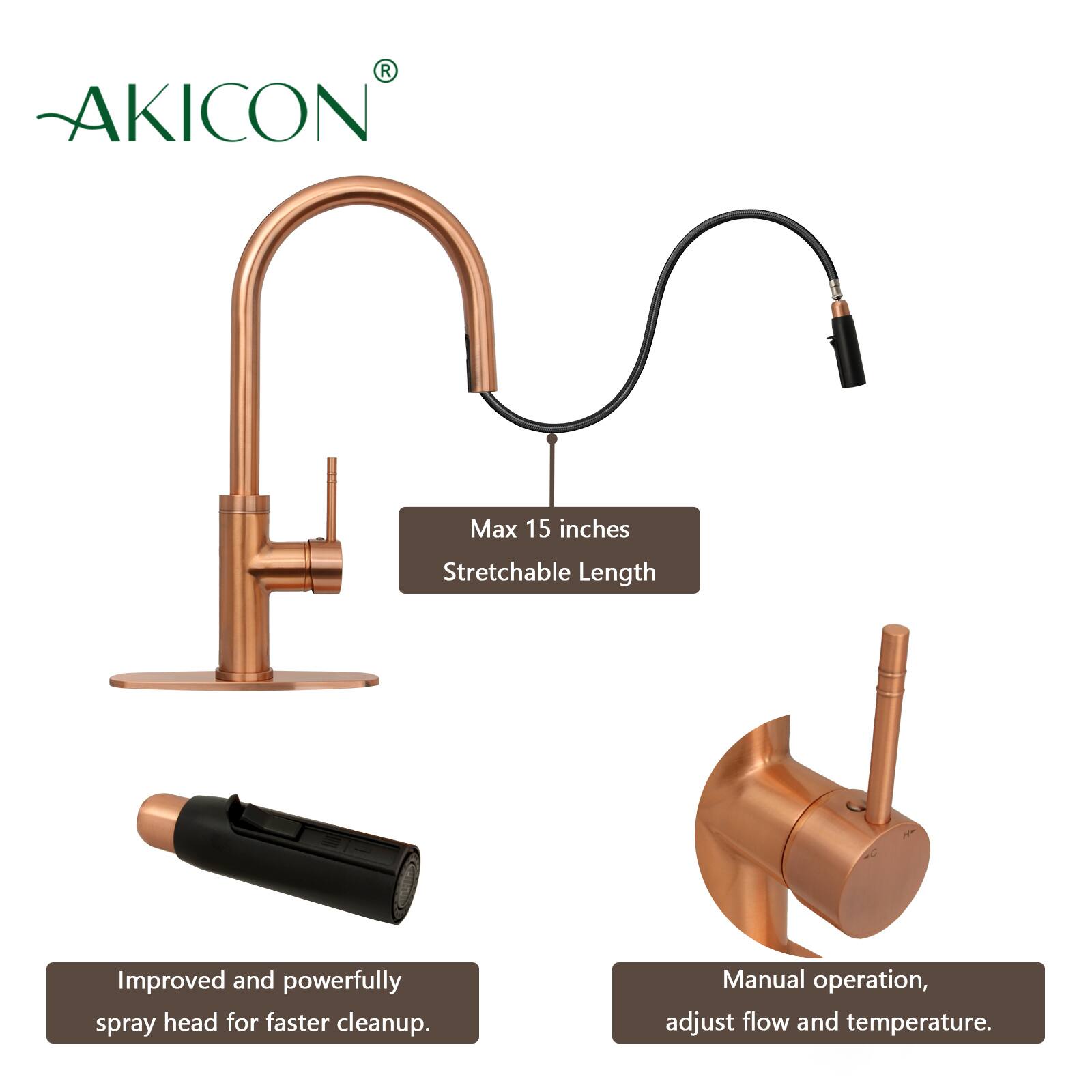 AKICON

- Max 15 inches Stretchable Length
- Improved and powerfully spray head for faster cleanup
- Manual operation, adjust flow and temperature