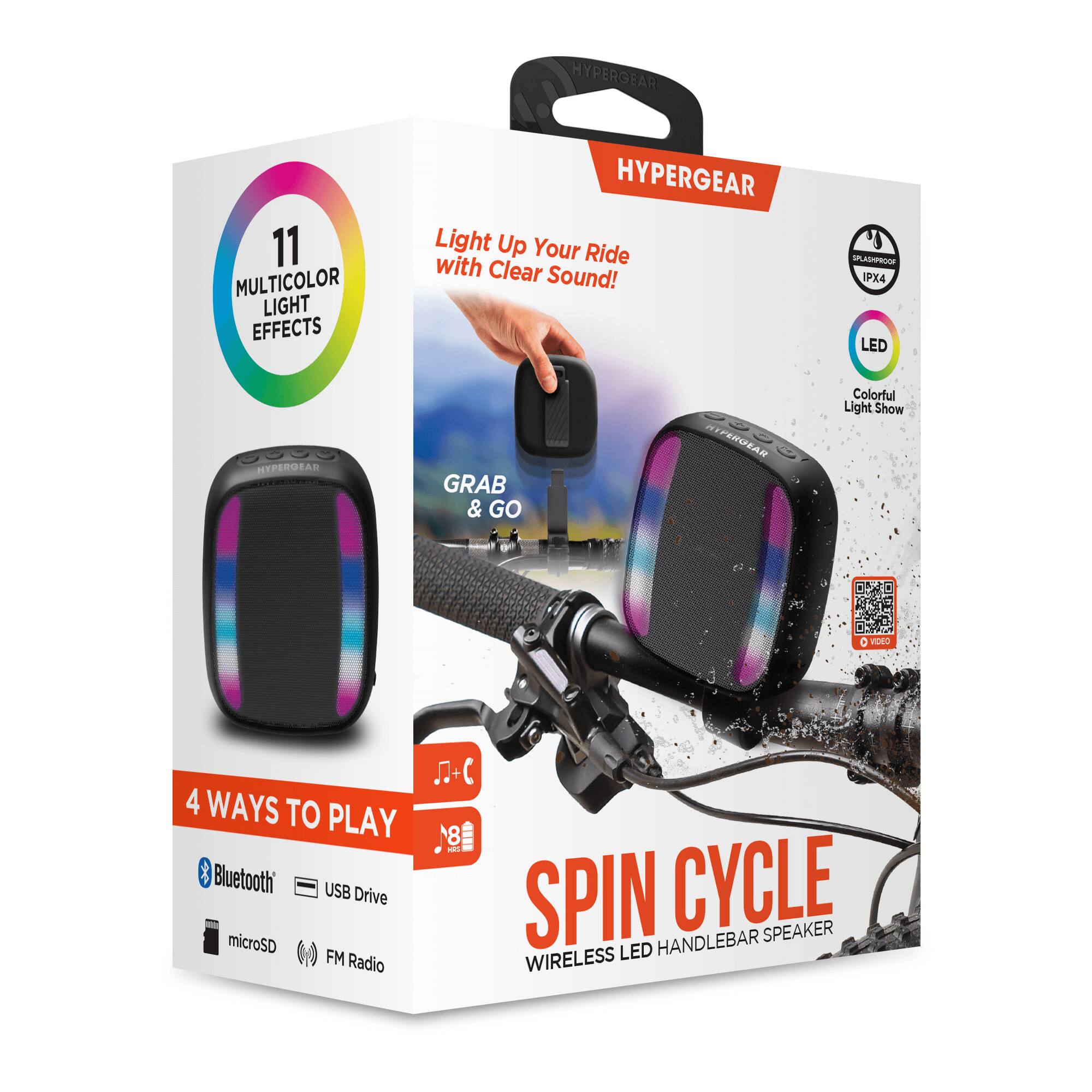 HYPERGEAR 11 MULTICOLOR LIGHT EFFECTS  
HYPERGEAR Light Up Your Ride with Clear Sound!  
SPLASHROOF IPX4 LED  
OO00 HTPEROSAR C..*II GRAB & GO  
HTPERGEAR Colorful Light Show  
VIDEO 4 WAYS TO PLAY  
Bluetooth USB Drive microSD FM Radio  
8 SPIN CYCLE SPEAKER LED HANDLEBAR WIRELESS