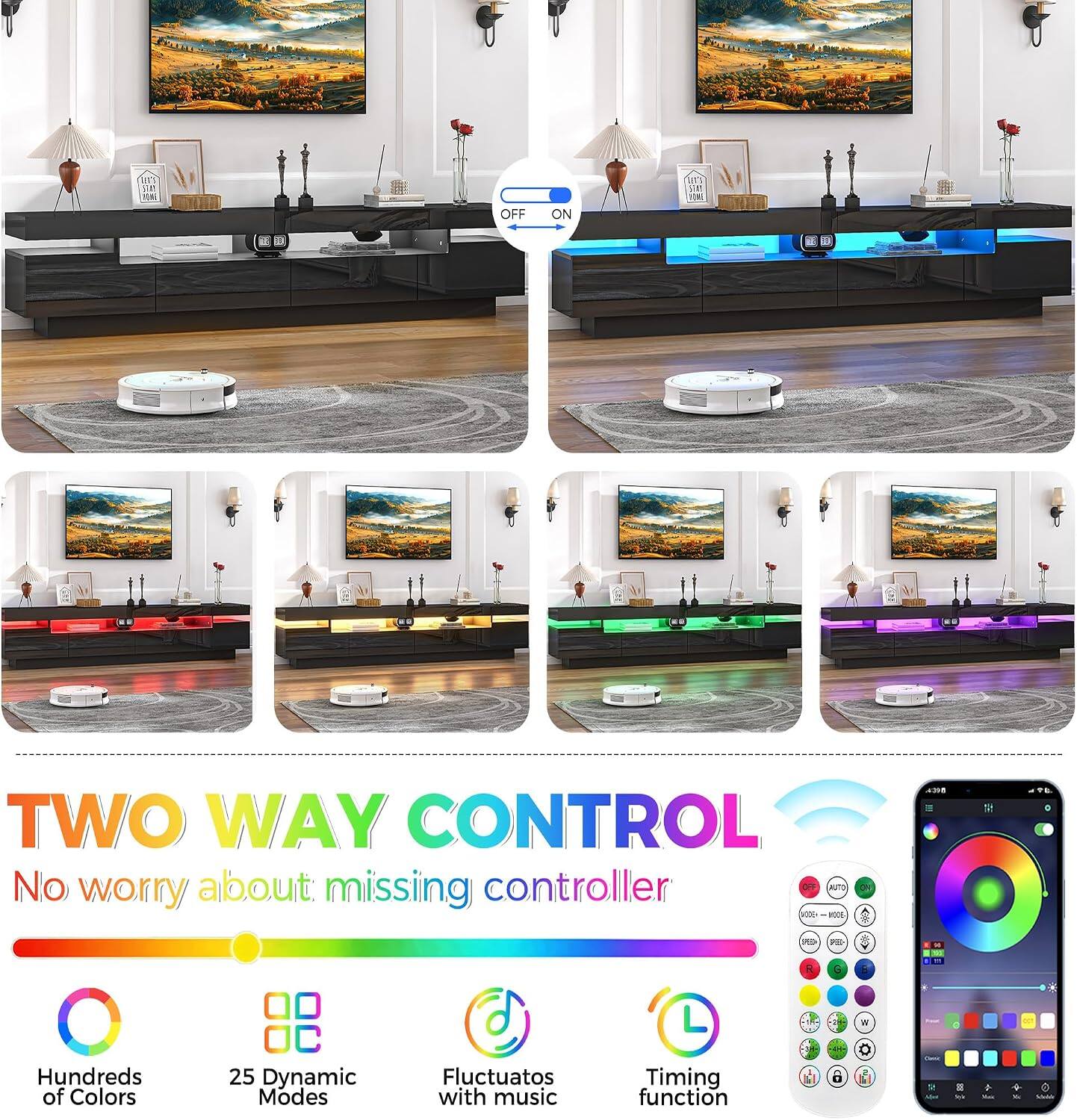 TWO WAY CONTROL  
No worry about missing controller  

Hundreds of Colors  
25 Dynamic Modes  
Fluctuates with music  
Timing function