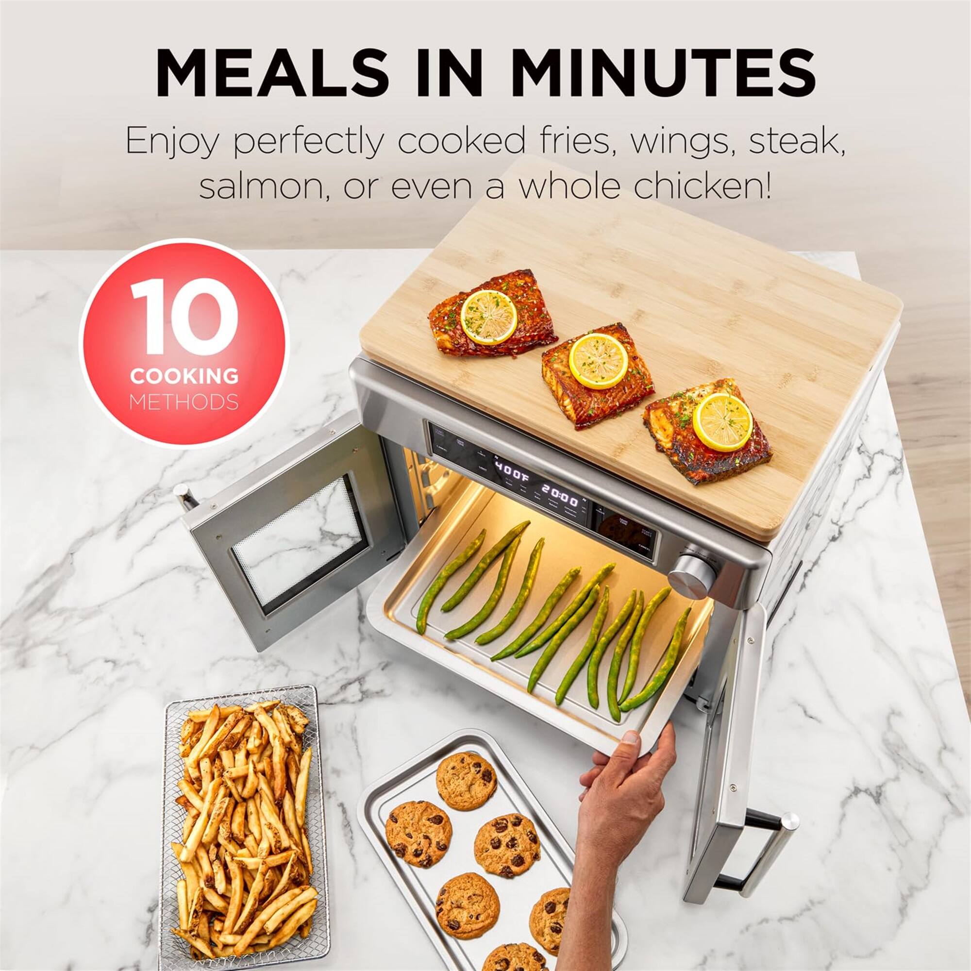 MEALS IN MINUTES

Enjoy perfectly cooked fries, wings, steak, salmon, or even a whole chicken!

10 COOKING METHODS