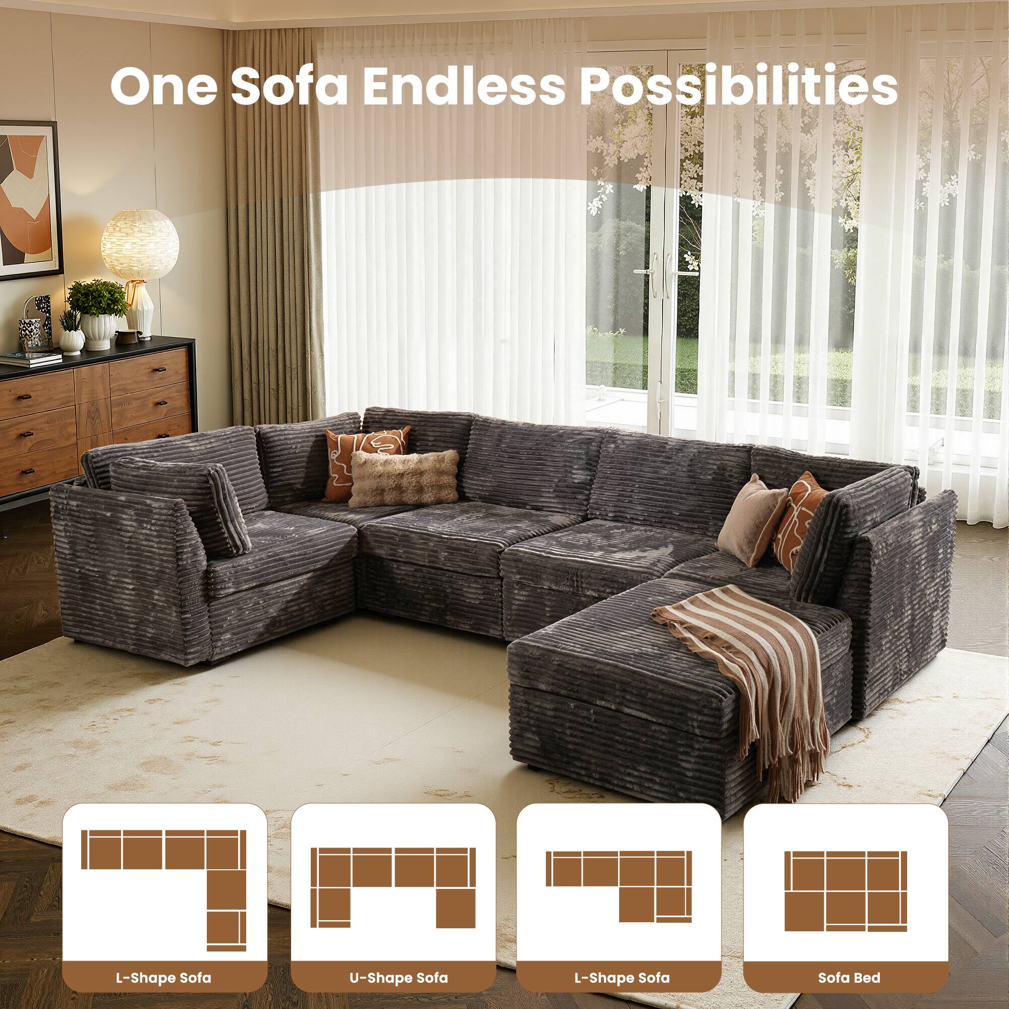 One Sofa Endless Possibilities

L-Shape Sofa  
U-Shape Sofa  
L-Shape Sofa  
Sofa Bed