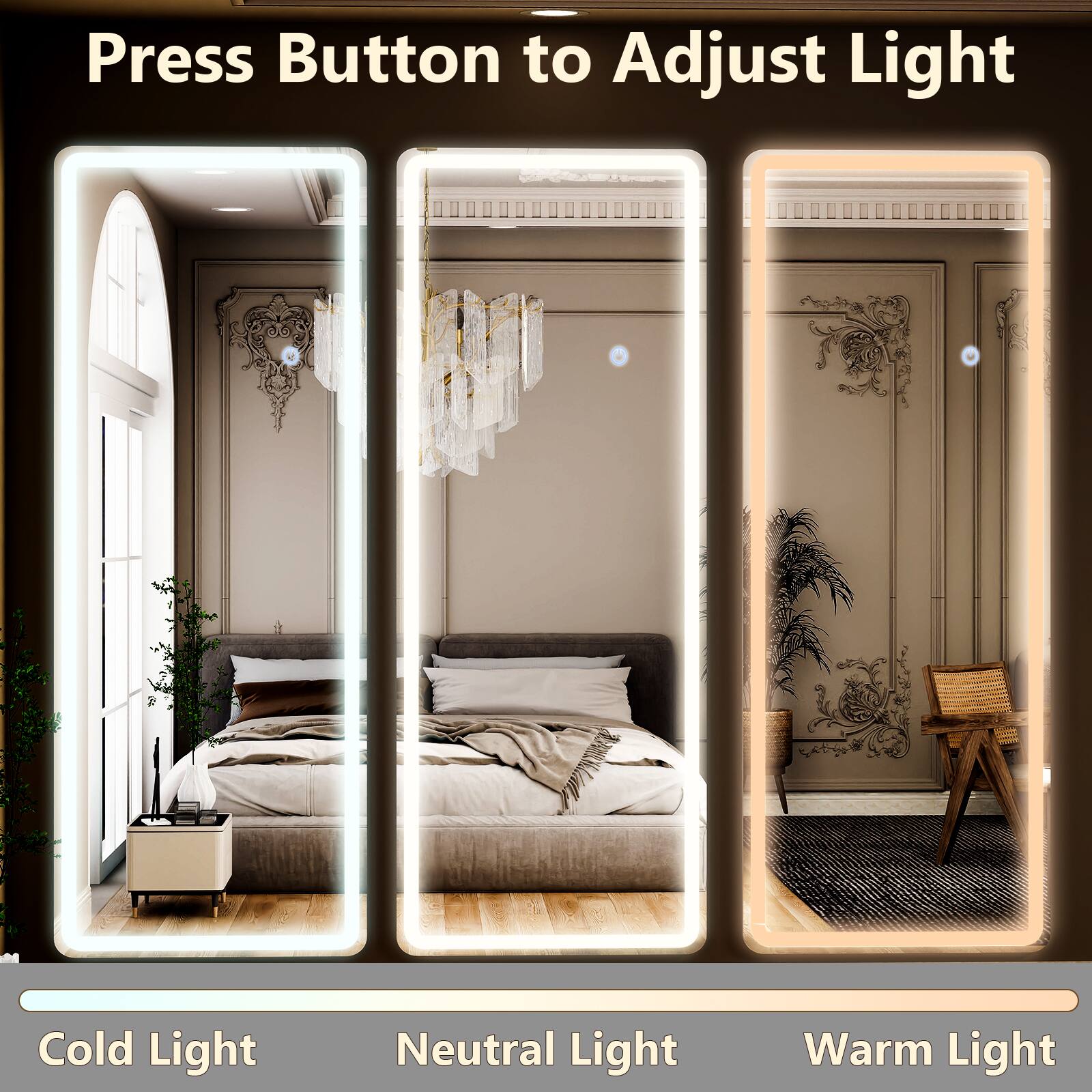 Press Button to Adjust Light

Cold Light Neutral Light Warm Light