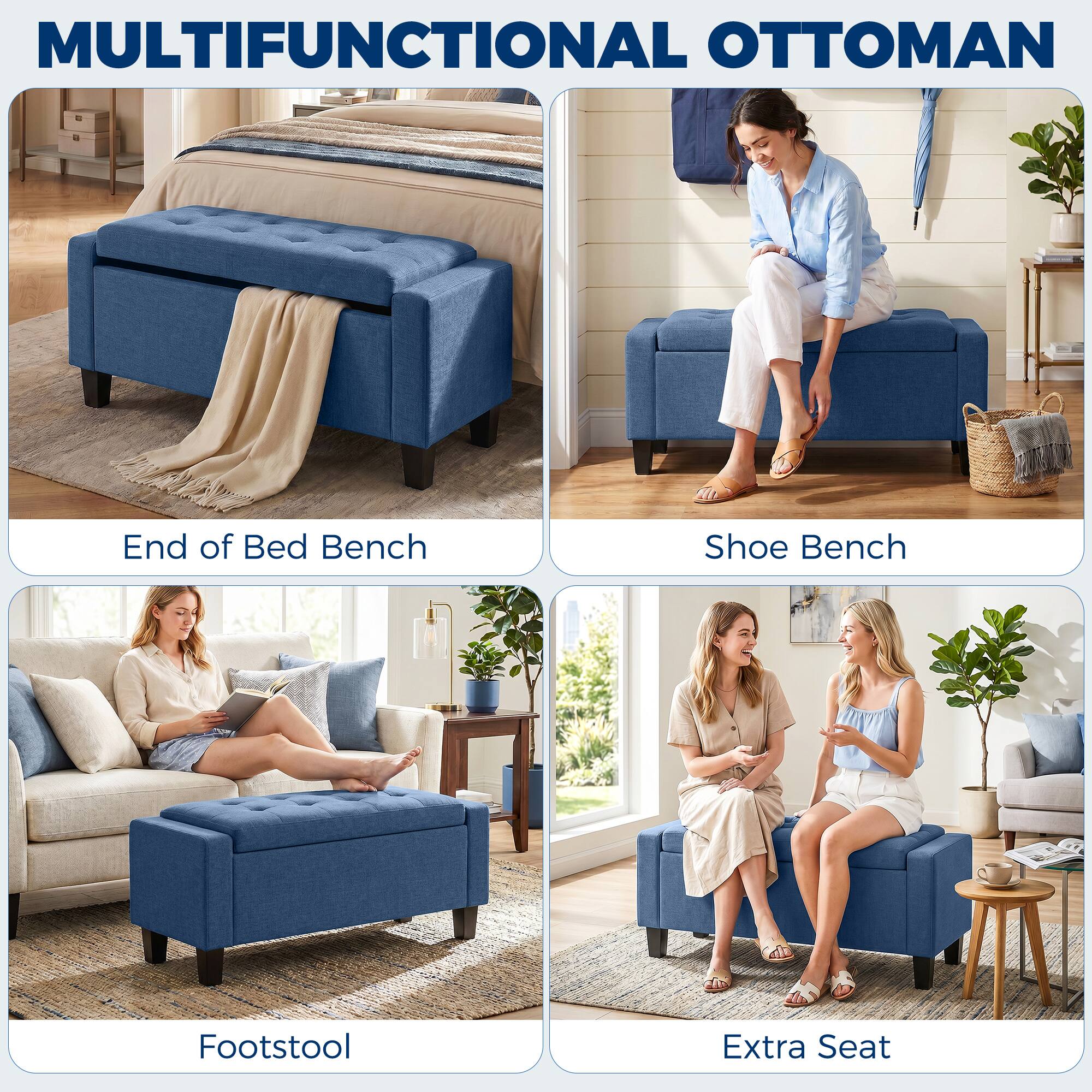 MULTIFUNCTIONAL OTTOMAN

- End of Bed Bench
- Shoe Bench
- Footstool
- Extra Seat
