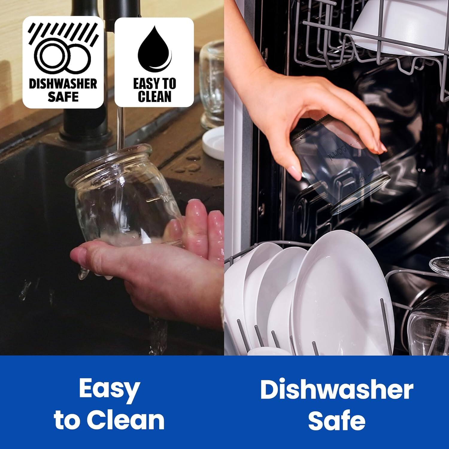 Dishwasher Safe  
Easy to Clean