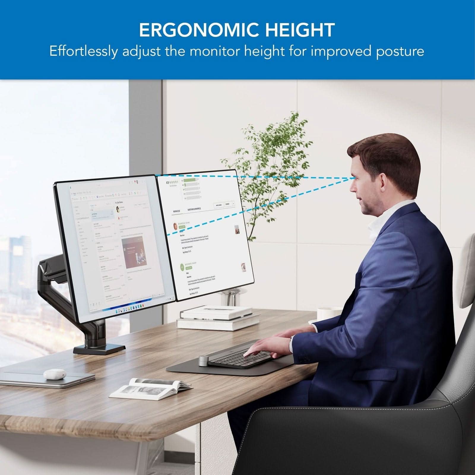 ERGONOMIC HEIGHT  
Effortlessly adjust the monitor height for improved posture