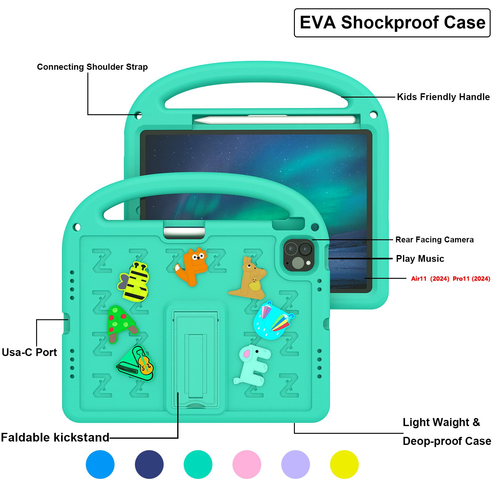 EVA Shockproof Case  
Connecting Shoulder Strap  
Kids Friendly Handle  
Usa-C Port  
Rear Facing Camera  
Play Music  
Air11 (2024) Pro11 (2024)  
Faldable kickstand  
Light Weight & Deop-proof Case