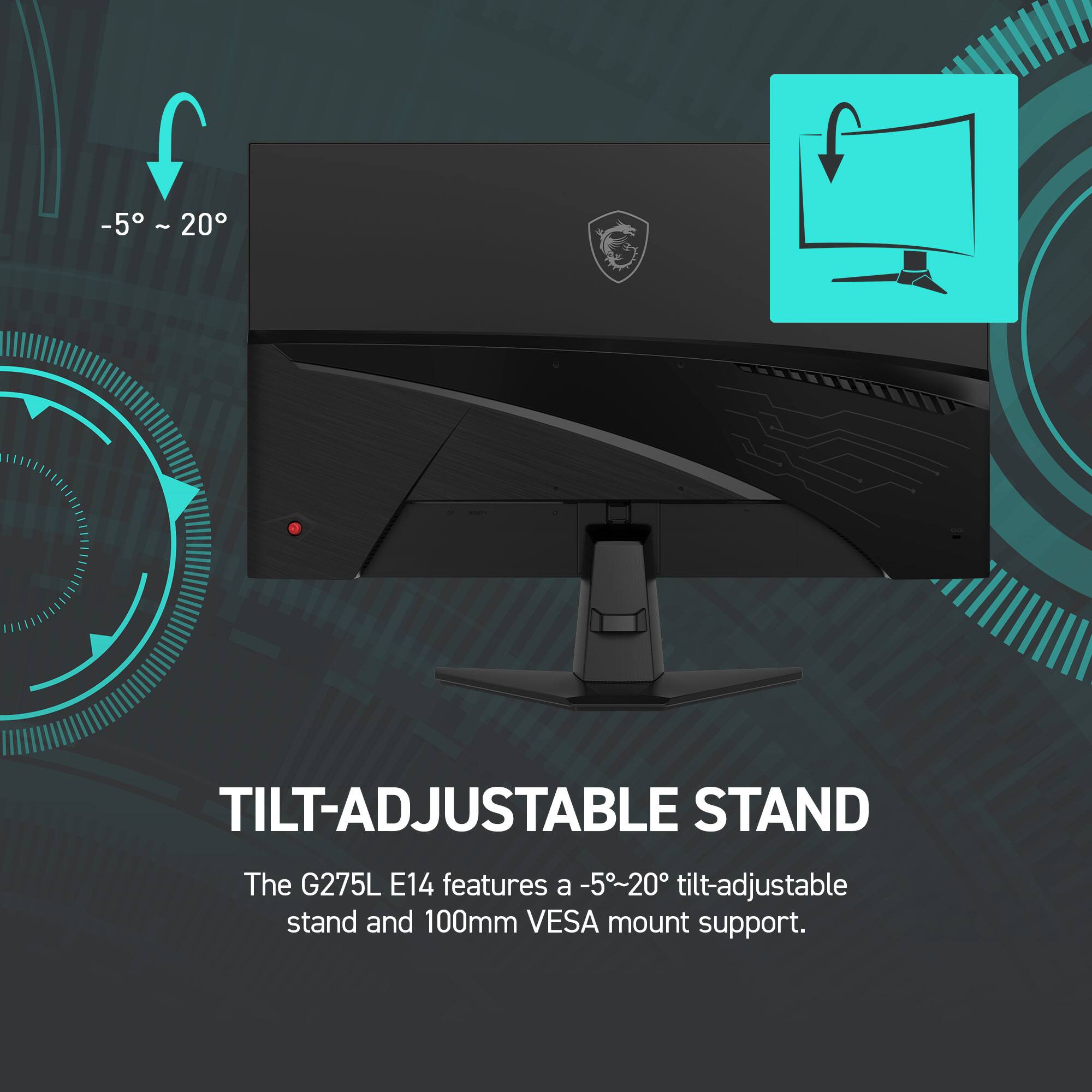 TILT-ADJUSTABLE STAND

The G275L E14 features a -5° to 20° tilt-adjustable stand and 100mm VESA mount support.