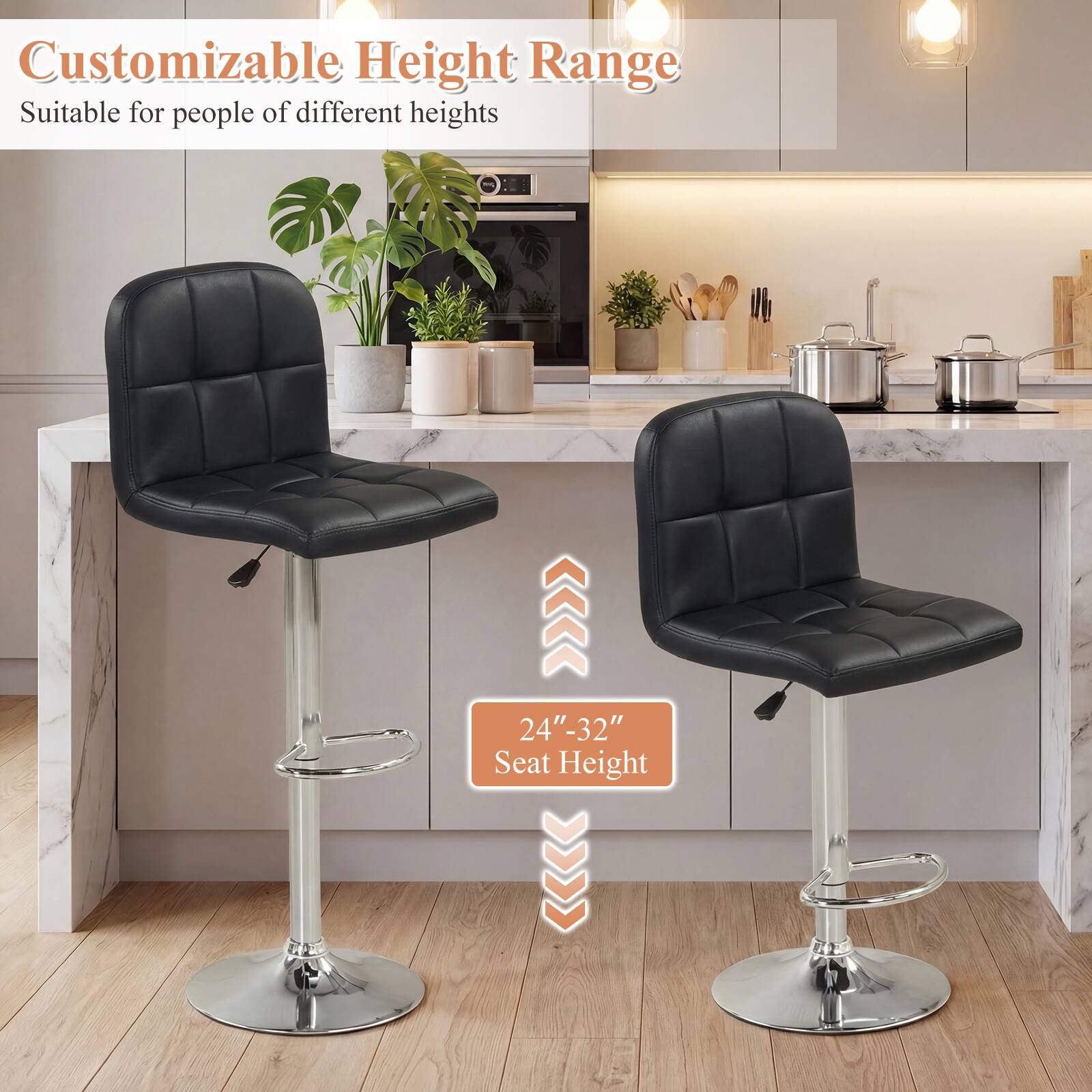 Customizable Height Range  
Suitable for people of different heights  

24"-32" Seat Height