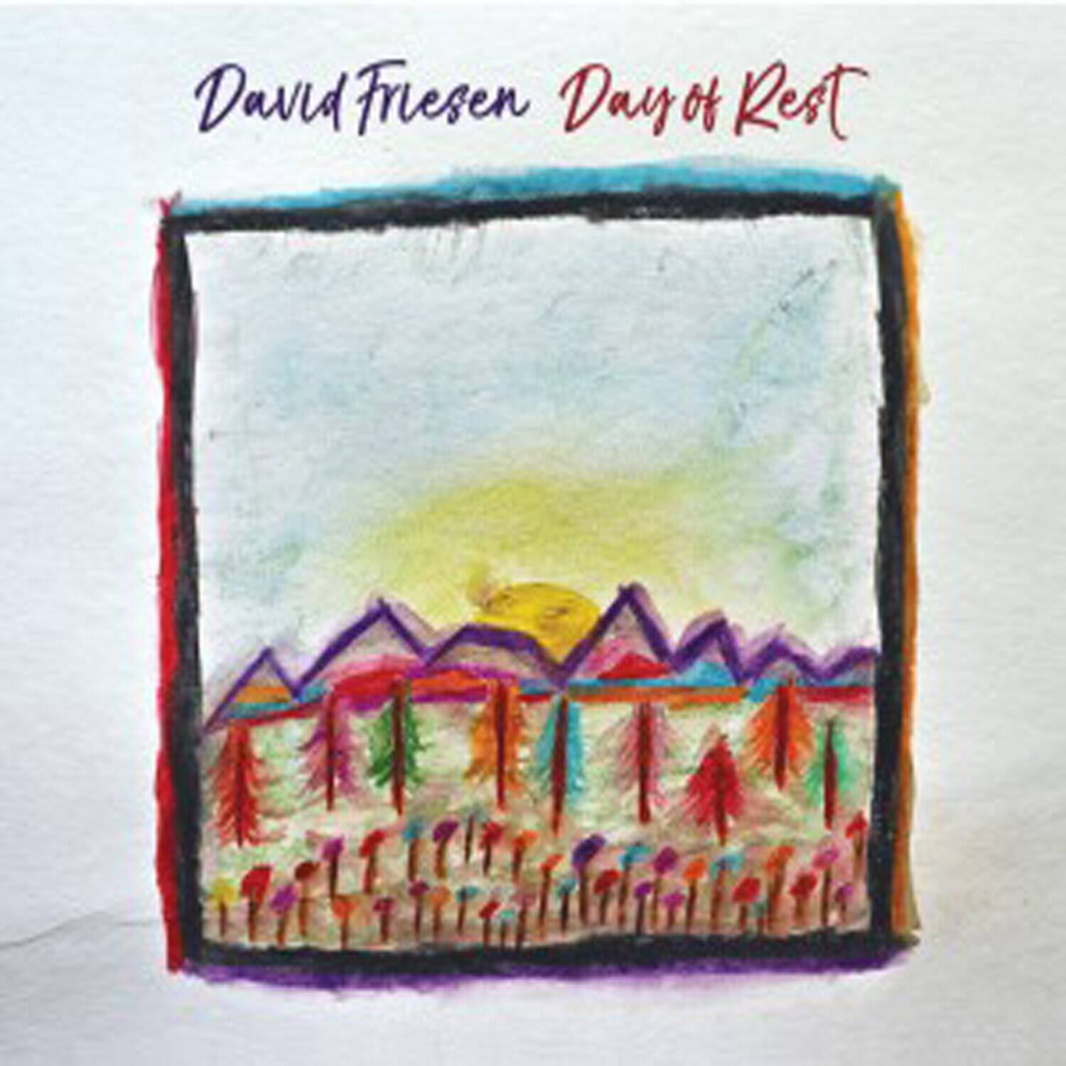 David Friesen  
Day of Rest