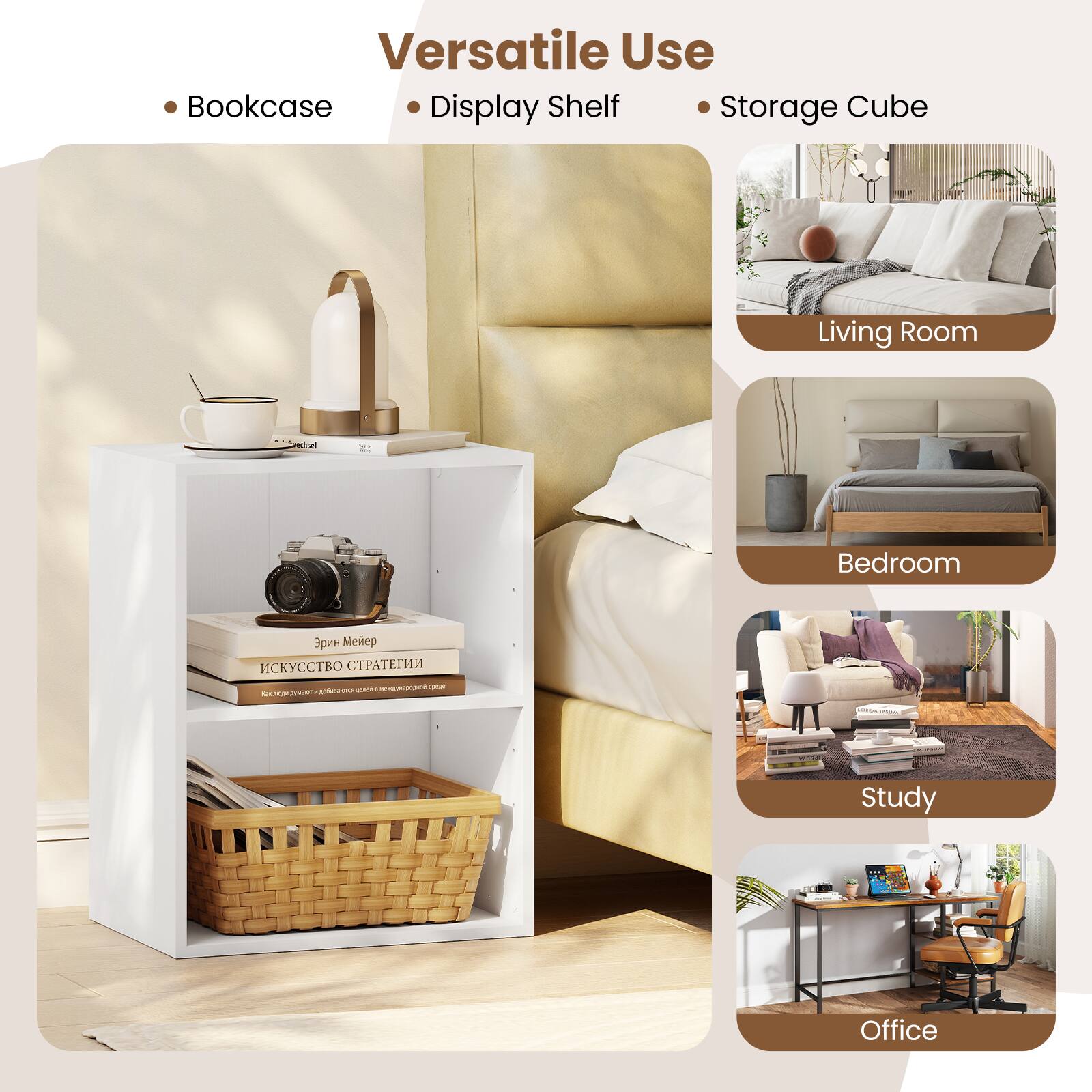 Versatile Use  
- Bookcase  
- Display Shelf  
- Storage Cube  

Living Room  
Bedroom  
Study  
Office