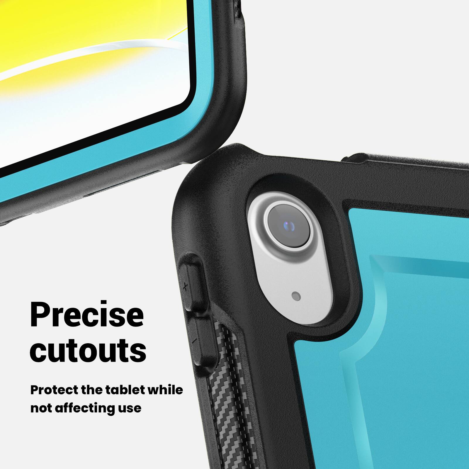 Precise cutouts  
Protect the tablet while not affecting use