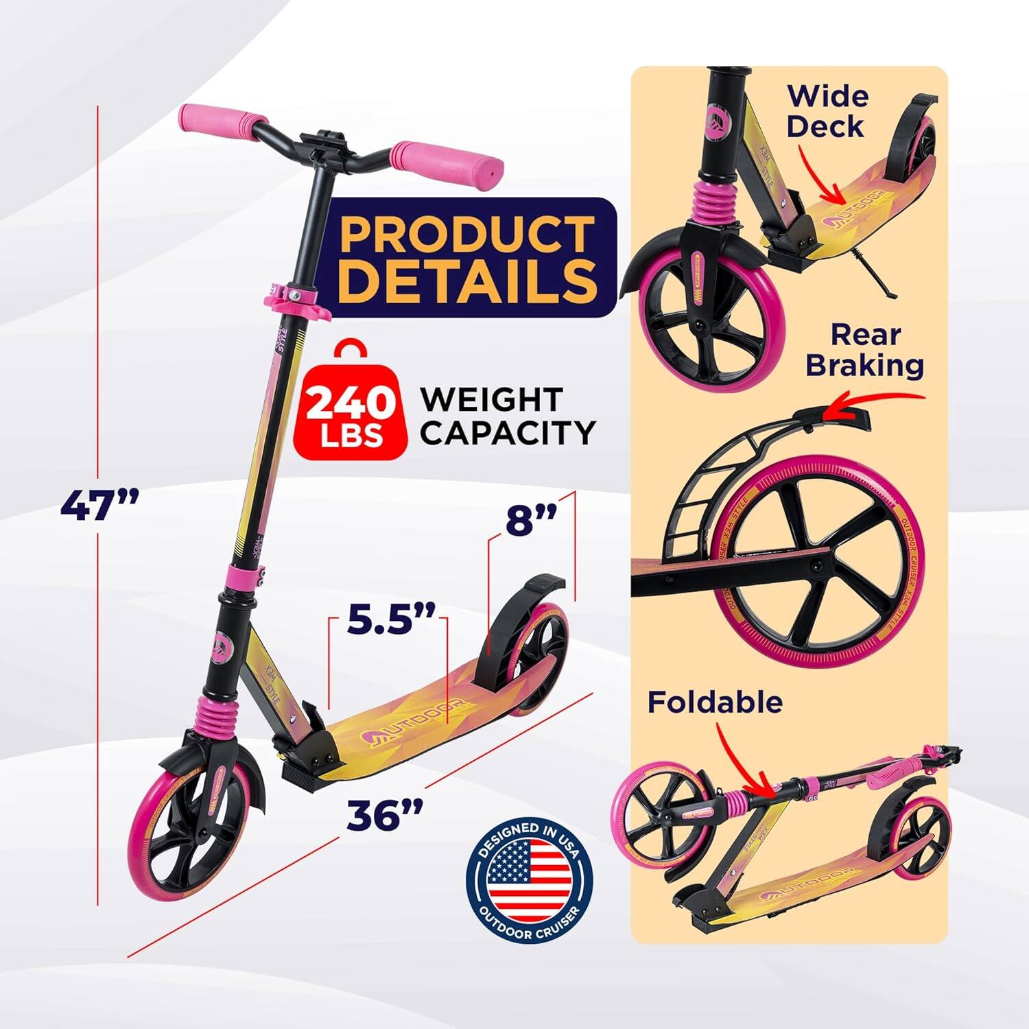 **PRODUCT DETAILS**

- **WEIGHT CAPACITY:** 240 LBS
- **HEIGHT:** 47"
- **WIDTH:** 8"
- **DECK WIDTH:** 5.5"
- **LENGTH:** 36"

**FEATURES:**
- Wide Deck
- Rear Braking
- Foldable

**DESIGNED IN USA**
**OUTDOOR CRUISER**