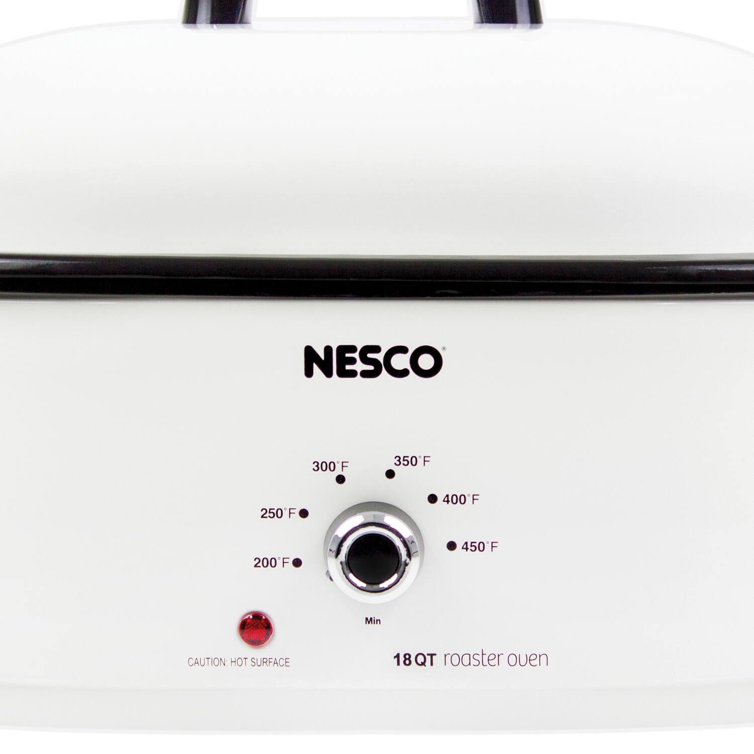 NESCO  
18QT roaster oven  

200°F  
250°F  
300°F  
350°F  
400°F  
450°F  

Min  

CAUTION: HOT SURFACE