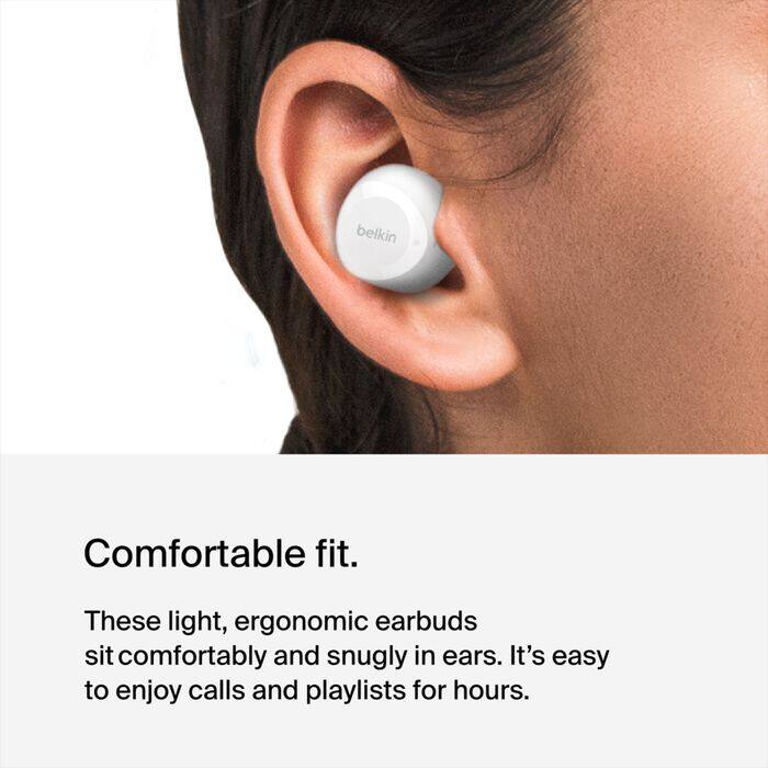 belkin

Comfortable fit.
These light, ergonomic earbuds sit comfortably and snugly in ears. It's easy to enjoy calls and playlists for hours.