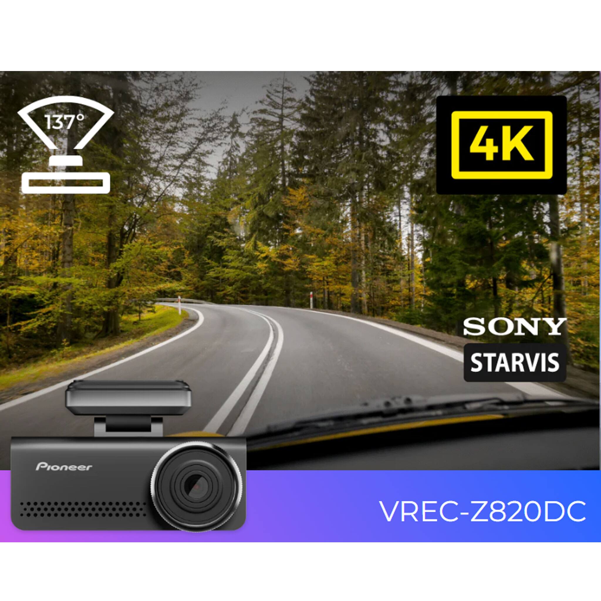 137°  
4K  
SONY STARVIS  
Pioneer VREC-Z820DC