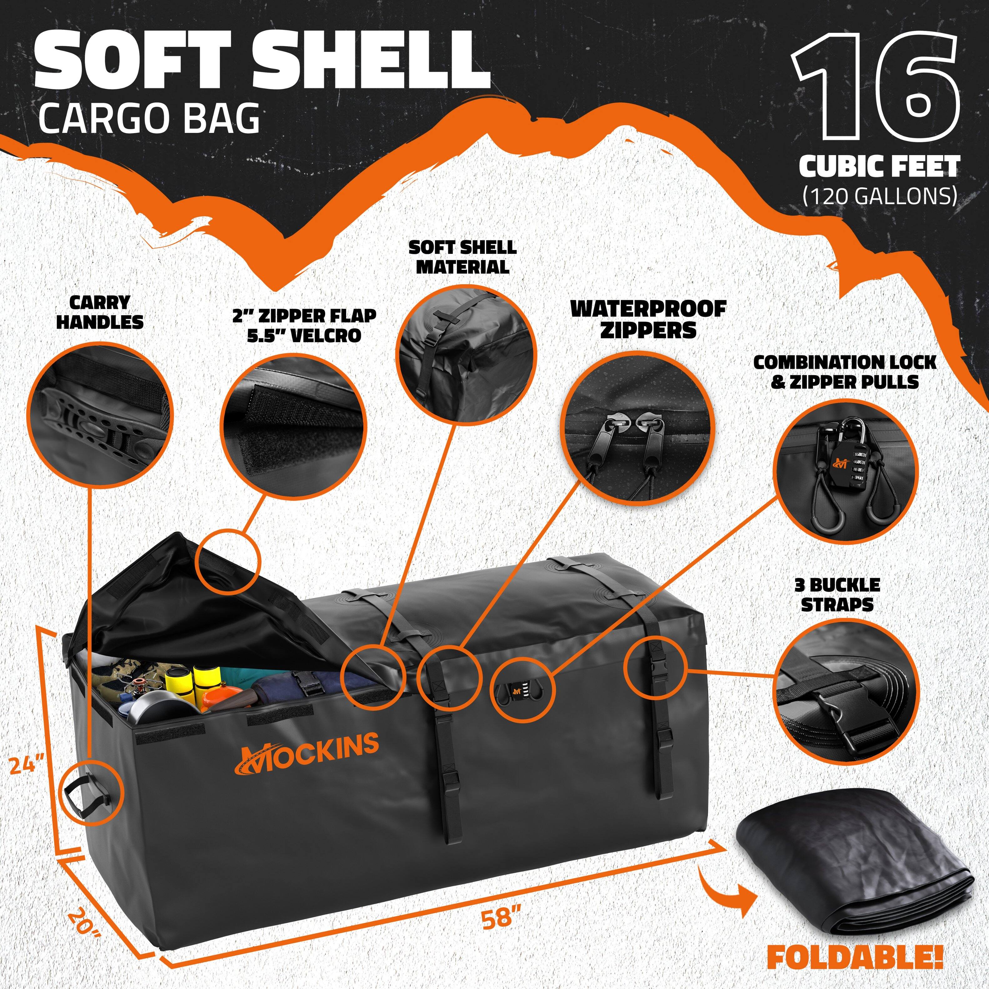 SOFT SHELL CARGO BAG  
16 CUBIC FEET (120 GALLONS)  

- SOFT SHELL MATERIAL  
- CARRY HANDLES  
- 2" ZIPPER FLAP  
- 5.5" VELCRO  
- WATERPROOF ZIPPERS  
- COMBINATION LOCK & ZIPPER PULLS  
- 3 BUCKLE STRAPS  
- 24"  
- 20"  
- 58"  
- FOLDABLE!