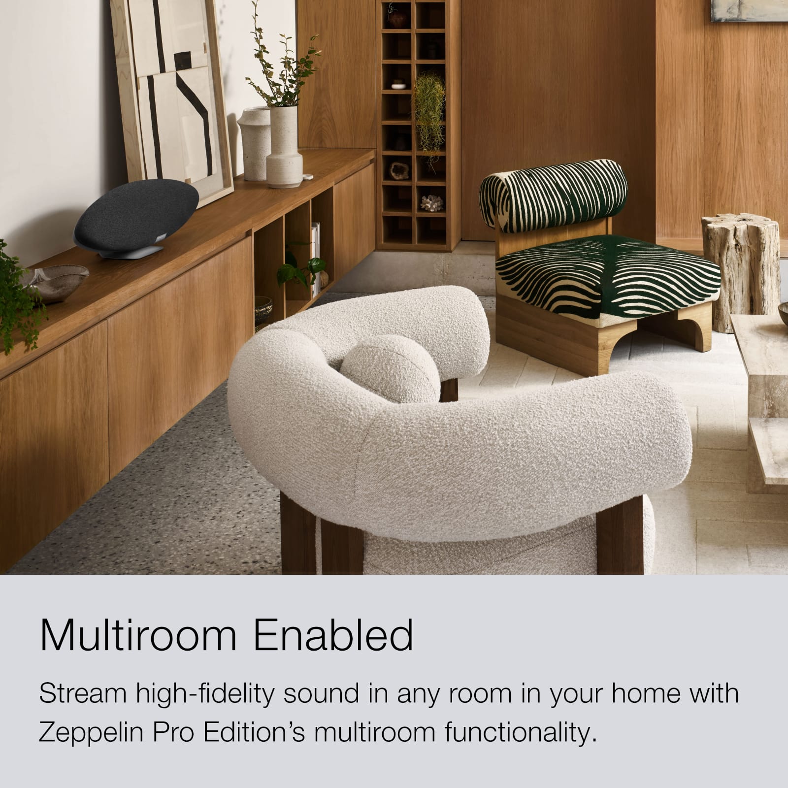 Multiroom Enabled Stream high-fidelity sound in any room in your home with Zeppelin Pro Edition's multiroom functionality.