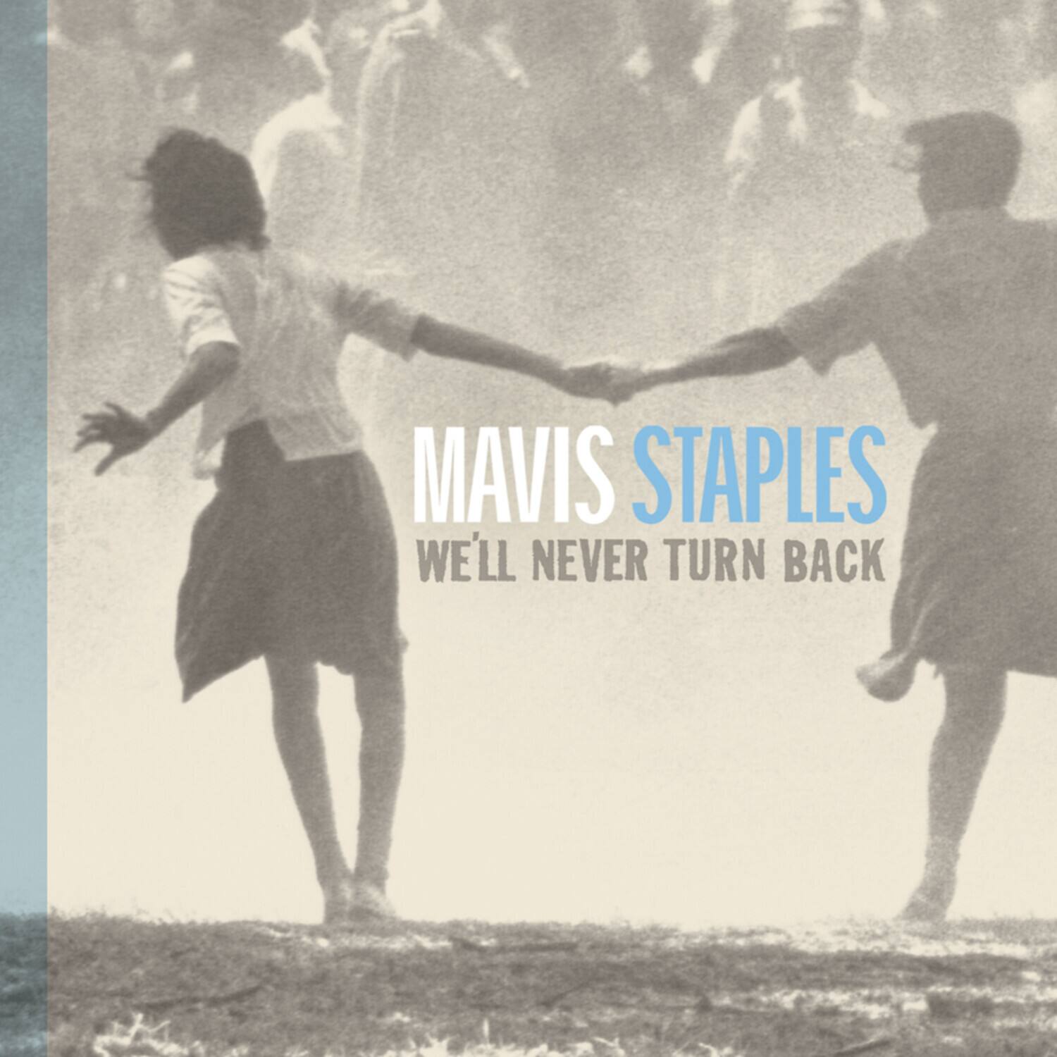MAVIS STAPLES  
WE'LL NEVER TURN BACK