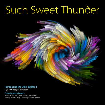 Such Sweet Thunder
Introducing the Blair Big Band
Ryan Middagh, director
Featuring special guests
Beegie Adair, Jeff Coffin, Christina Watson, Jeremy Wilson, Jerry Kimbrough, Roger Spencer